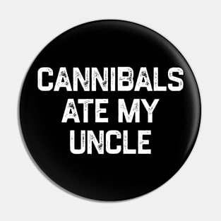 Cannibals Ate My Uncle Pin