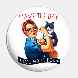 Have The Day You Voted For - Funny Overeducated Cat Lady Pin
