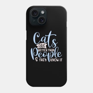 Funny Cat Saying Design, Cats Better Than People Phone Case