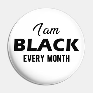 I am black every month Pin