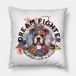 Dream fighter - dream only exist in action - part-time pet logo Pillow