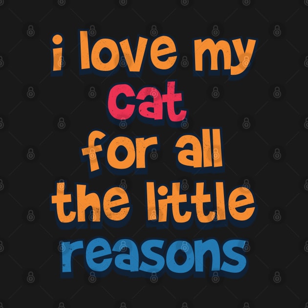 I love my cat for a little reason by Pixeldsigns