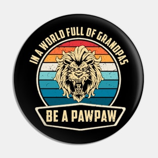 In A World Full Of Grandpas Be A Pawpaw Grandfather Saying Pin