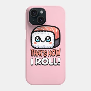 That's How I Roll Cute Sushi Pun Phone Case