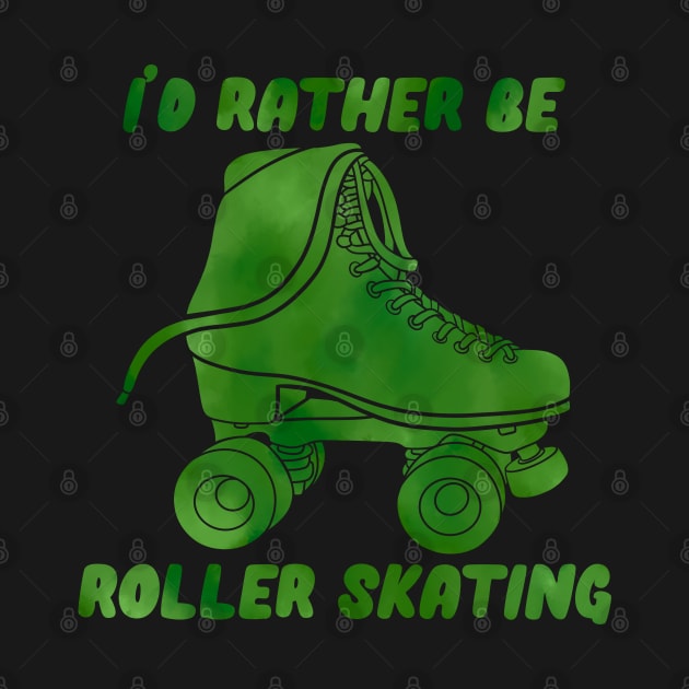 I’d Rather be Roller Skating Green by RiaoraCreations