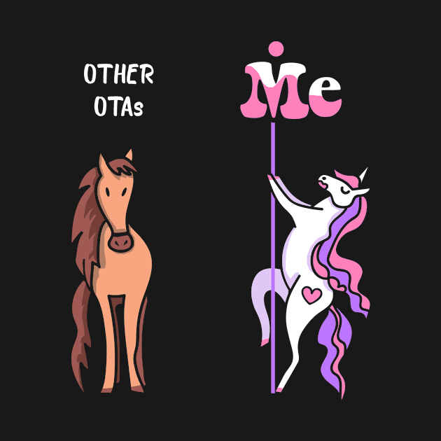 Other OTAs Me Tee Unicorn OTA Funny Gift Idea OTA Tshirt Funny OTA Gift Other OTAs You Unicorn by NickDezArts