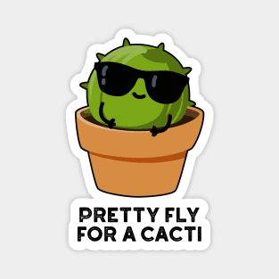 Pretty Fly For A Cacti Funny Cactus Pun Magnet