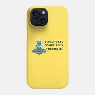 I Only Date Conspiracy Theorists Phone Case