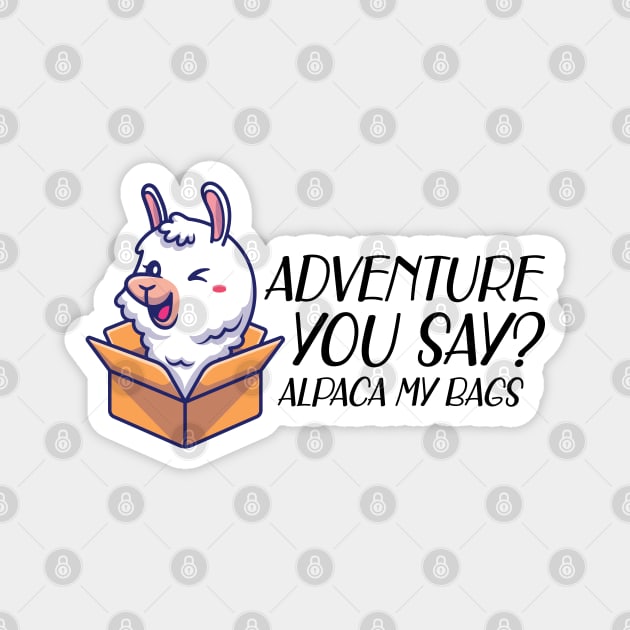 Alpaca - Adventure you say? alpaca my bags Magnet by KC Happy Shop