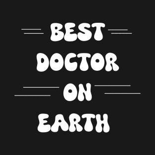 Best doctor on earth T-Shirt