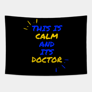 This is calm and its doctor Tapestry