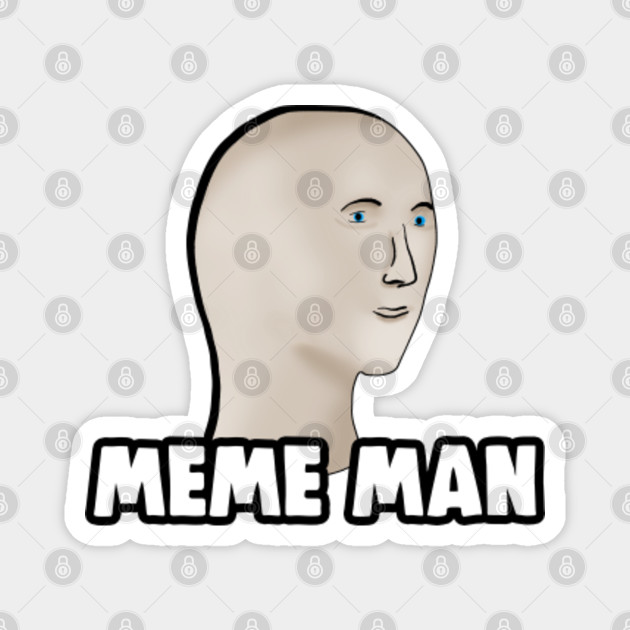 The Meme Man Meme Man Magnet Teepublic