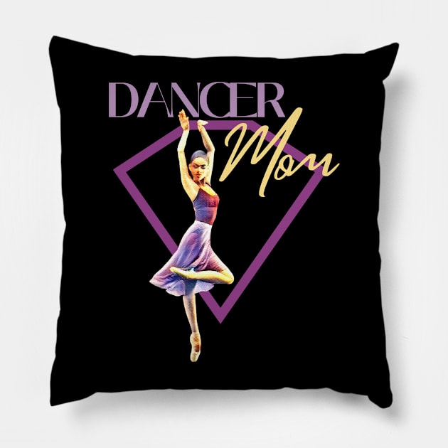 Dancer mom Pillow by Dancespread