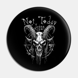 Not Today Jesus // Satanic Baphomet Design Pin