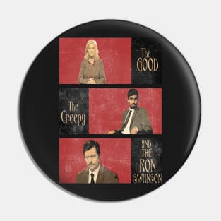 The Good...The Creepy..AND THE RON SWANSON Pin