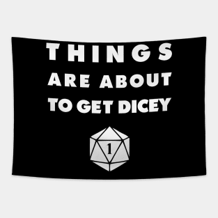 Things Are About To Get Dicey Natural One Tabletop Tapestry