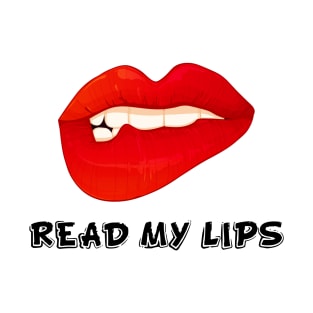 Read my lips T-Shirt