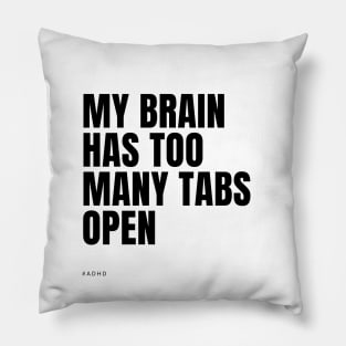 my brain has too many tabs open Pillow