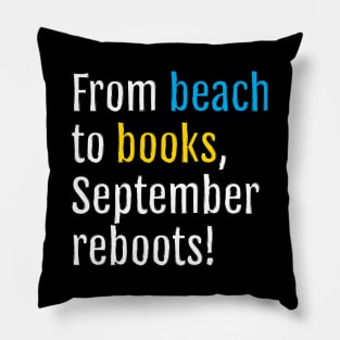 From beach to books, September reboots! (Black Edition) Pillow