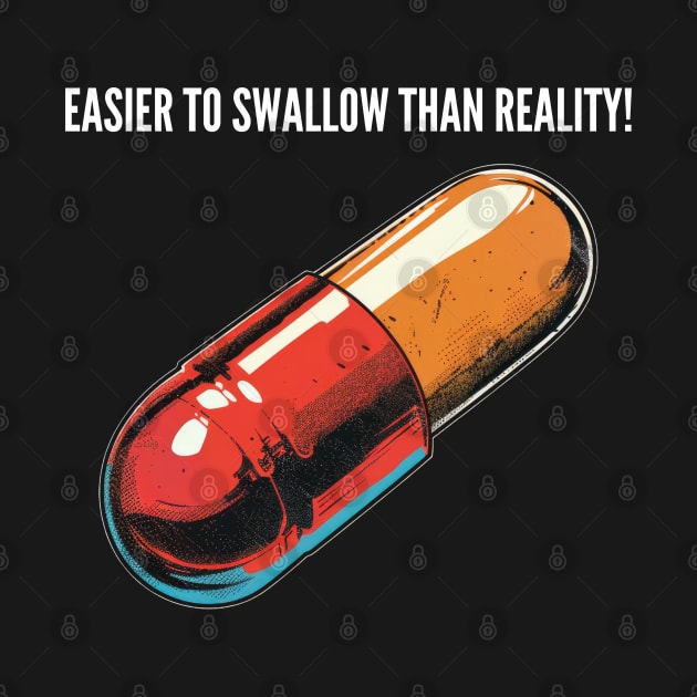 Easier to swallow than reality! v8 by AI-datamancer