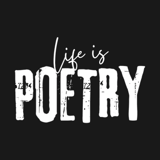 Life Is Poetry T-Shirt