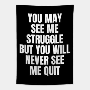 You May See Me Struggle But You Will Never See Me Quit Inspirational Tapestry