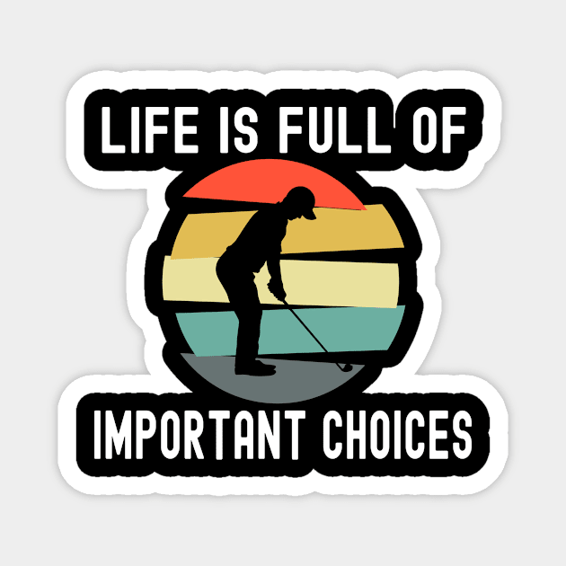 Funny Golf Lover Gift Life Is Full Of Important Choices Retro Style Magnet by ExprezzDesigns