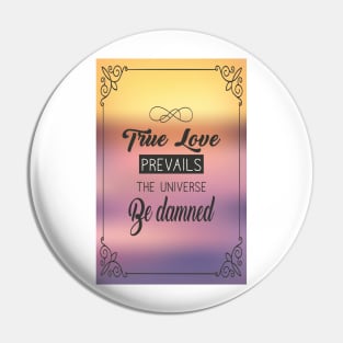 True love prevails the universe be damned. Pin