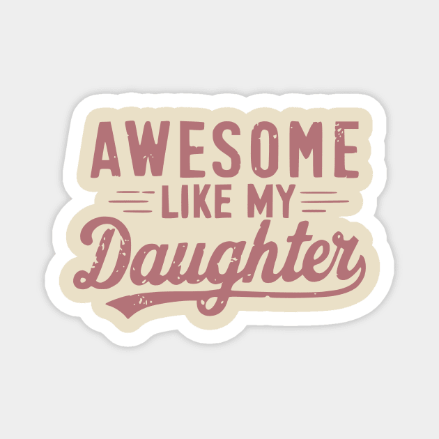 Awesome Like My Daughter Magnet by ArtistTee ⭐⭐⭐⭐⭐