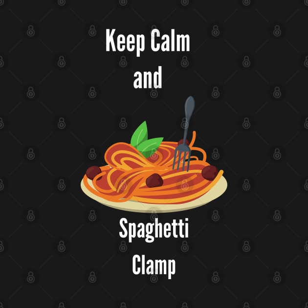 Keep Calm and Spaghetti Clamp by Shopkreativco