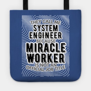 They call me System Engineer because Miracle Worker is not an official job title | Colleague | Boss | Subordiante | Office Tote