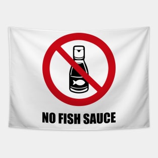 NO FISH SAUCE - Anti series - Nasty smelly foods - 7B Tapestry