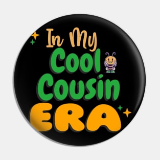 In My Cool Cousin Era Pin