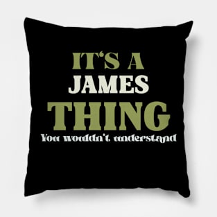 It's a James Thing You Wouldn't Understand Pillow