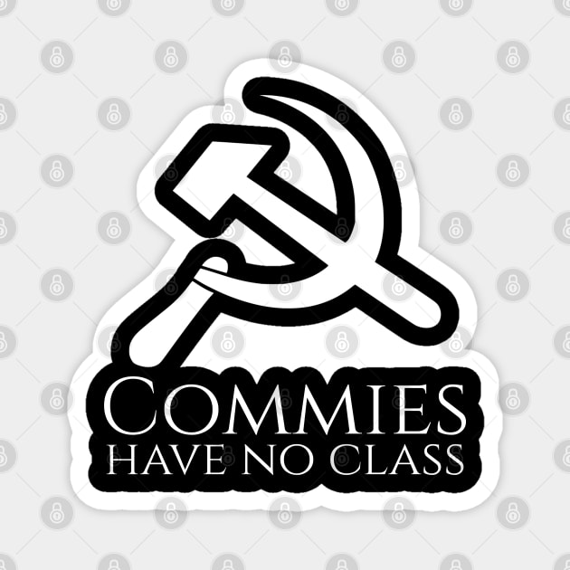 Commies Have No Class - Anti SJW Liberal Snowflake Anti Communist Gift Magnet by Styr Designs