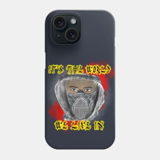 It's the world we live in Phone Case