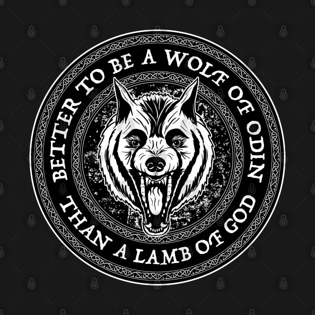 better be a wolf of odin than a lamb of god by triggerleo