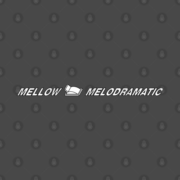 Two Settings: Mellow or Melodramatic by goatboyjr