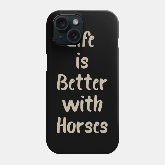 Life is Better with Horses Phone Case by evisionarts