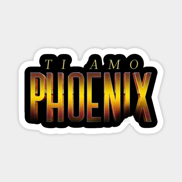 Phoenix ti amo Magnet by Billybenn