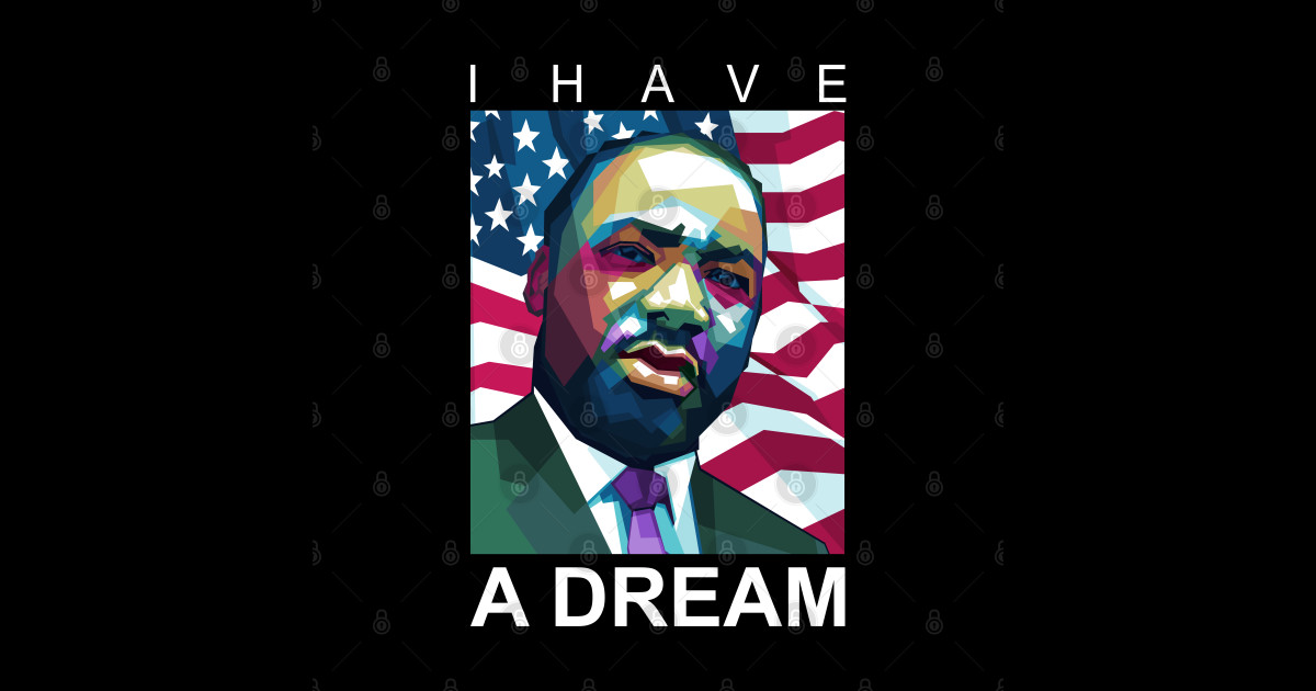 I have a dream - Martin Luther King - Posters and Art Prints | TeePublic