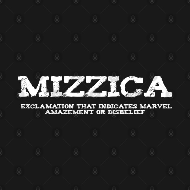 Mizzica Sicilian Word Sicily Sicilia Funny Gift Regalo by WhyNotTee