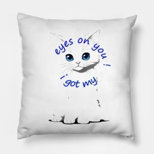 i got my eyes on you Pillow