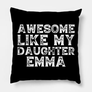 Cute Awesome Like My Daughter Emma Dad Mom Father Mother Day Pillow