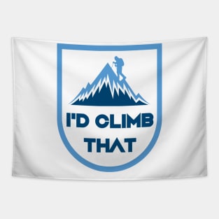 I'd Climb That Funny - Rock Mountain Climbing Gift Tapestry