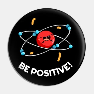 Be Positive Cute Physics Molecule Pun. Pin