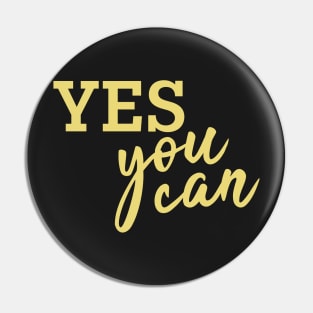 Yes You can! (Golden) Pin