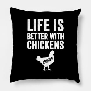 Life is better with chickens around Pillow