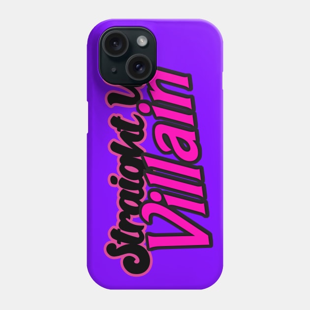 Straight Up Villain Phone Case by Haygoodies