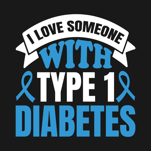 I Love Someone With Type 1 Diabetes by Barang Alus